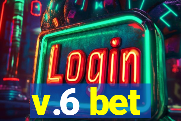 v.6 bet